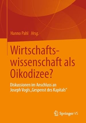 Seller image for Wirtschaftswissenschaft als Oikodizee? : Diskussionen im Anschluss an Joseph Vogls Gespenst des Kapitals for sale by AHA-BUCH GmbH