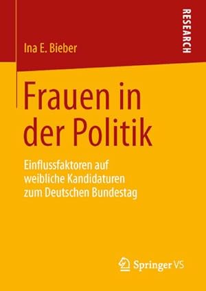 Seller image for Frauen in der Politik : Einflussfaktoren auf weibliche Kandidaturen zum Deutschen Bundestag for sale by AHA-BUCH GmbH
