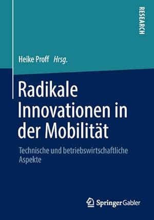 Bild des Verkufers fr Radikale Innovationen in der Mobilitt : Technische und betriebswirtschaftliche Aspekte zum Verkauf von AHA-BUCH GmbH