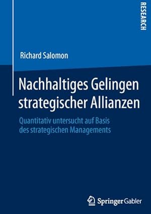 Bild des Verkufers fr Nachhaltiges Gelingen strategischer Allianzen : Quantitativ untersucht auf Basis des strategischen Managements zum Verkauf von AHA-BUCH GmbH