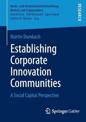 Imagen del vendedor de Establishing Corporate Innovation Communities : A Social Capital Perspective a la venta por AHA-BUCH GmbH