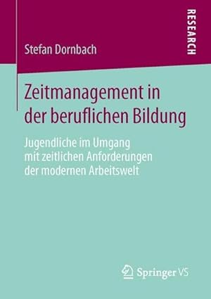 Bild des Verkufers fr Zeitmanagement in der beruflichen Bildung : Jugendliche im Umgang mit zeitlichen Anforderungen der modernen Arbeitswelt zum Verkauf von AHA-BUCH GmbH