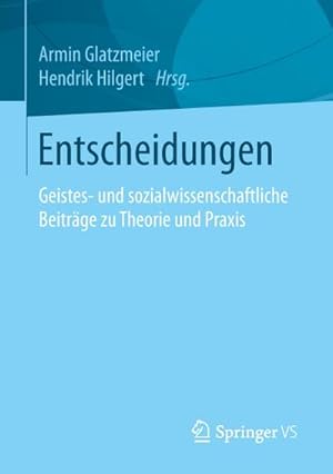 Seller image for Entscheidungen : Geistes- und sozialwissenschaftliche Beitrge zu Theorie und Praxis for sale by AHA-BUCH GmbH