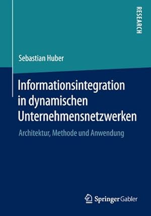 Bild des Verkufers fr Informationsintegration in dynamischen Unternehmensnetzwerken : Architektur, Methode und Anwendung zum Verkauf von AHA-BUCH GmbH