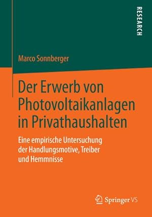 Bild des Verkufers fr Der Erwerb von Photovoltaikanlagen in Privathaushalten : Eine empirische Untersuchung der Handlungsmotive, Treiber und Hemmnisse zum Verkauf von AHA-BUCH GmbH