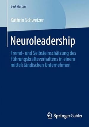 Seller image for Neuroleadership : Fremd- und Selbsteinschtzung des Fhrungskrfteverhaltens in einem mittelstndischen Unternehmen for sale by AHA-BUCH GmbH