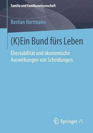 Bild des Verkufers fr (K)Ein Bund frs Leben : Ehestabilitt und konomische Auswirkungen von Scheidungen zum Verkauf von AHA-BUCH GmbH