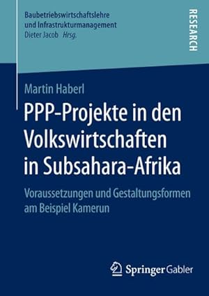 Seller image for PPP-Projekte in den Volkswirtschaften in Subsahara-Afrika : Voraussetzungen und Gestaltungsformen am Beispiel Kamerun for sale by AHA-BUCH GmbH