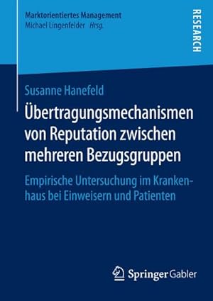 Seller image for bertragungsmechanismen von Reputation zwischen mehreren Bezugsgruppen : Empirische Untersuchung im Krankenhaus bei Einweisern und Patienten for sale by AHA-BUCH GmbH