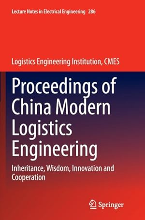 Bild des Verkufers fr Proceedings of China Modern Logistics Engineering : Inheritance, Wisdom, Innovation and Cooperation zum Verkauf von AHA-BUCH GmbH