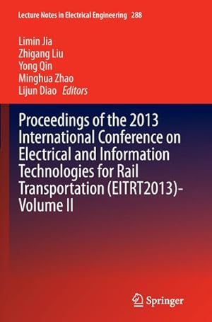 Seller image for Proceedings of the 2013 International Conference on Electrical and Information Technologies for Rail Transportation (EITRT2013)-Volume II for sale by AHA-BUCH GmbH
