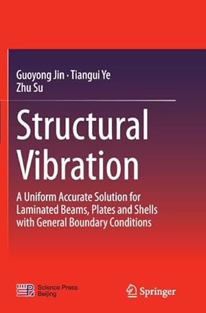 Image du vendeur pour Structural Vibration : A Uniform Accurate Solution for Laminated Beams, Plates and Shells with General Boundary Conditions mis en vente par AHA-BUCH GmbH