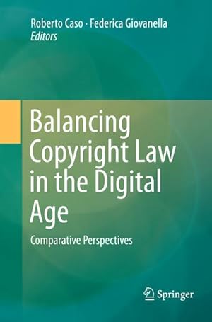 Immagine del venditore per Balancing Copyright Law in the Digital Age : Comparative Perspectives venduto da AHA-BUCH GmbH