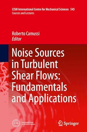 Seller image for Noise Sources in Turbulent Shear Flows: Fundamentals and Applications for sale by AHA-BUCH GmbH