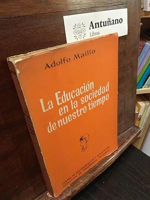 Imagen del vendedor de La Educacin en la sociedad de nuestro tiempo a la venta por Libros Antuano