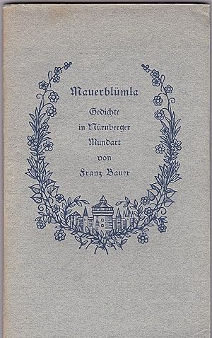 Seller image for Mauerblmla g'st, aufzugn und zonern Schrula zammbundn. Gedichte in Nrnberger Mundart for sale by Versandantiquariat Karin Dykes