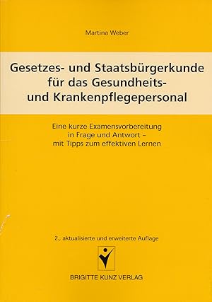 Imagen del vendedor de Gesetzes- und Staatsbrgerkunde fr das Gesundheits- und Krankenpflegepersonal. Eine kurze Examensvorbereitung in Frage und Antwort - mit Tipps zum effektiven Lernen. a la venta por Antiquariat Immanuel, Einzelhandel