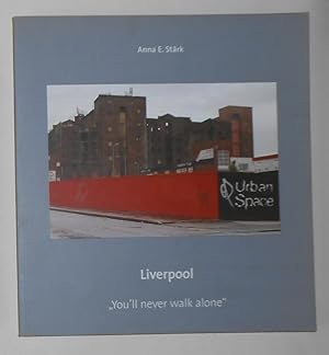 Image du vendeur pour Anna E Stark - Liverpool - You'll Never Walk Alone (SIGNED COPY) mis en vente par David Bunnett Books