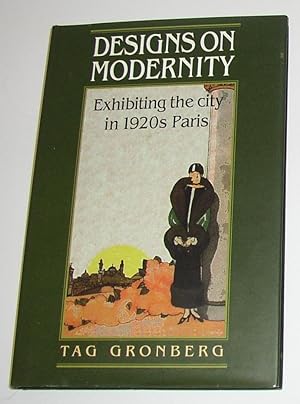 Imagen del vendedor de Designs on Modernity - Exhibiting the City in 1920s Paris a la venta por David Bunnett Books
