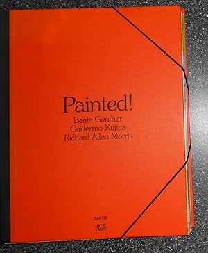 Seller image for Painted! Beate Gunther - Guillermo Kuitca - Richard Allen Morris for sale by David Bunnett Books