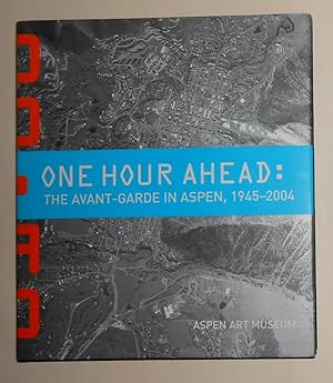 Bild des Verkufers fr One Hour Ahead - The Avant-Garde in Aspen 1945 - 2004 zum Verkauf von David Bunnett Books