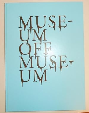 Bild des Verkufers fr Museum off Museum (Bielefelder Kunstverein 2013 / 2014) zum Verkauf von David Bunnett Books