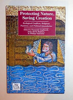 Image du vendeur pour Protecting Nature, Saving Creation - Ecological Conflicts Religious Passions and Political Quandaries mis en vente par David Bunnett Books