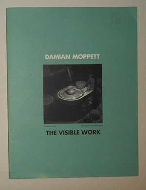 Seller image for Damian Moppett - The Visible Work (Contemporary Art Gallery, Vancouver March 18 - April 24 2005) for sale by David Bunnett Books