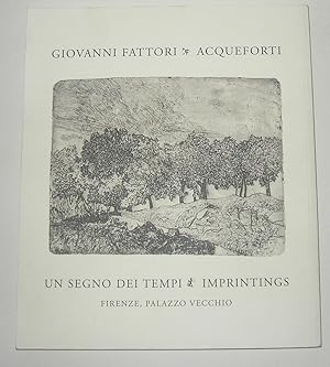 Immagine del venditore per Giovanni Fattori - Acqueforti - Un Segno Dei Tempi - Imprintings (Palazzo Vecchio, Florence 2002) venduto da David Bunnett Books