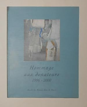 Seller image for Hommage Aux Donateurs 1996 - 2000 (Musee des Beaux Arts de Tours 17 Fevrier - 30 Avril 2001) for sale by David Bunnett Books