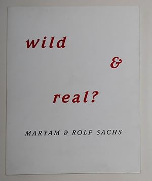 Seller image for Maryam and Rolf Sachs - Wild and Real (Phillips de Pury, New York 26 October - 3 November 2006) for sale by David Bunnett Books