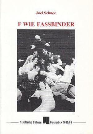 F wie Fassbinder. Ein Tanztheaterstück. Spielzeit 1990 / 1991. Heft 9. Idee / Choreographie / Ins...