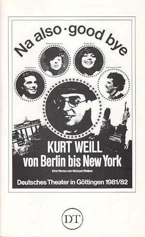 Von Berlin bis New York. Na also . good Bye. Spielzeit 1981 / 1982. Heft 494. Inszenierung / Bühn...