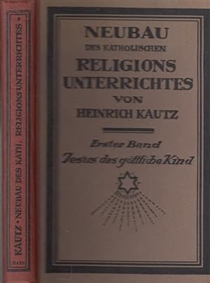 Imagen del vendedor de Neubau des katholischen Religionsunterrichts. Erster Band: Jesus das gttliche Kind. a la venta por Antiquariat Carl Wegner