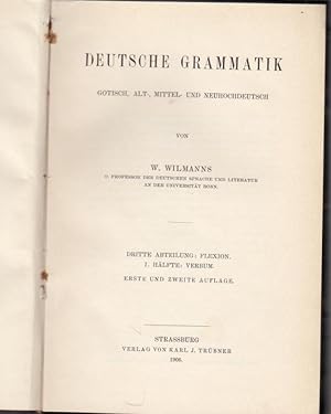 Image du vendeur pour Deutsche Grammatik - Gotisch, Alt-, Mittel- und Neuhochdeutsch: Dritte Abteilung: Flexion. 1. Hlfte: Verbum. mis en vente par Antiquariat Carl Wegner