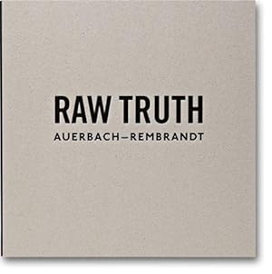 Image du vendeur pour Raw Truth Auerbach-Rembrandt mis en vente par Antiquariaat Digitalis