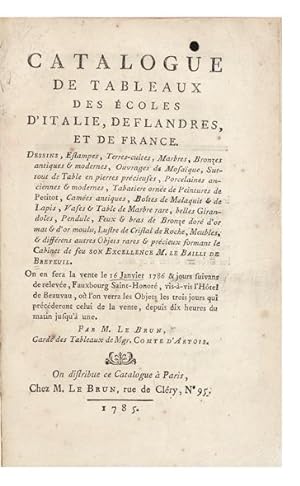 Catalogue de Tableaux des Ecoles d'Italie, de Flandres, et de France. Dessins, Estampes, Terres-c...