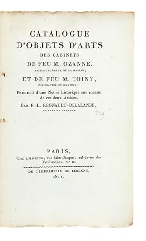 Catalogue d'Objets d'Arts des Cabinets de.Précédé d'une Notice historique sur chacun de ces deux ...