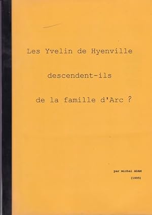 Les Yvelijn de Hyenville descendent - ils de la famille d'Arc ?