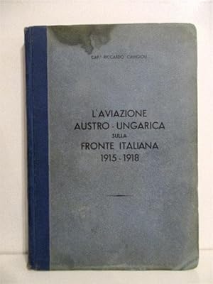 L'Aviazione Austro-Ungarica Sulla Fronte Italiana 1915-1918.