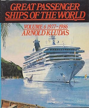 Great Passenger Ships of the World Volume 6 1977 - 1986. Translated from the German by Keith Lewi...