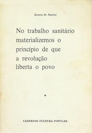 Imagen del vendedor de NO TRABALHO SANITRIO MATERIALIZEMOS O PRINCPIO DE QUE A REVOLUO LIBERTA O POVO. a la venta por Livraria Castro e Silva