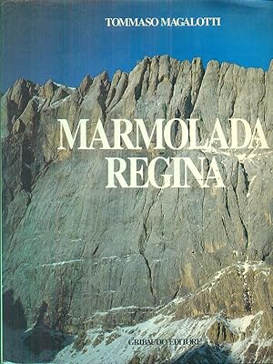 Marmolada regina. Pagine di storia alpinistica