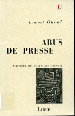 Bild des Verkufers fr Abus de presse : critique du quatrime pouvoir zum Verkauf von Librairie Le Nord