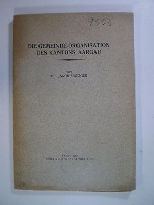 Image du vendeur pour Die Gemeinde-Organisation des Kantons Aargau mis en vente par Buchfink Das fahrende Antiquariat