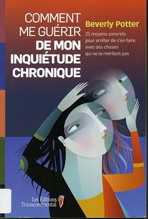 Imagen del vendedor de Comment me gurir de mon inquitude chronique a la venta por Librairie Le Nord