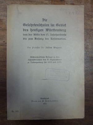 Die Gelehrtenschulen im Gebiet des heutigen Württemberg von der Mitte des 15. Jahrhunderts bis zu...