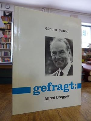 Gefragt: Alfred Dregger,