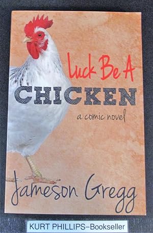 Luck Be a Chicken a Comic Novel (Signed Copy)
