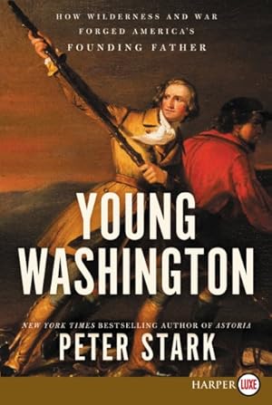 Seller image for Young Washington : How Wilderness and War Forged America's Founding Father for sale by GreatBookPrices